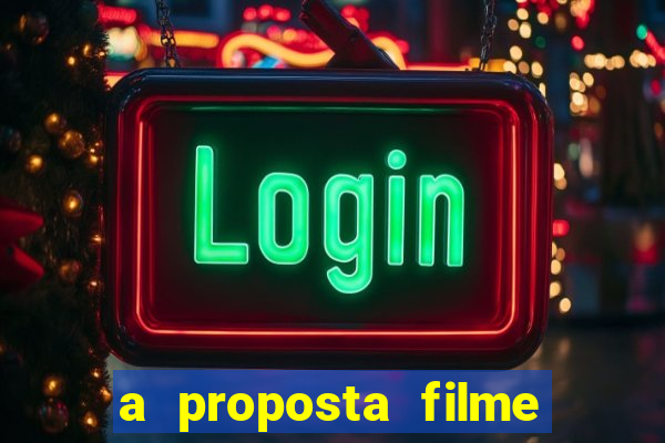 a proposta filme completo dublado topflix